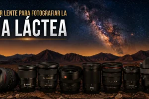 Mejor lente para fotografiar la Vía Láctea en el Desierto de Atacama