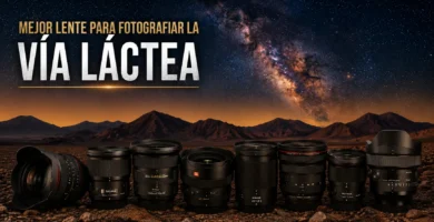 Mejor lente para fotografiar la V&iacute;a L&aacute;ctea en el Desierto de Atacama